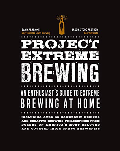 Imagen de archivo de Project Extreme Brewing: An Enthusiast's Guide to Extreme Brewing at Home a la venta por Bookmonger.Ltd