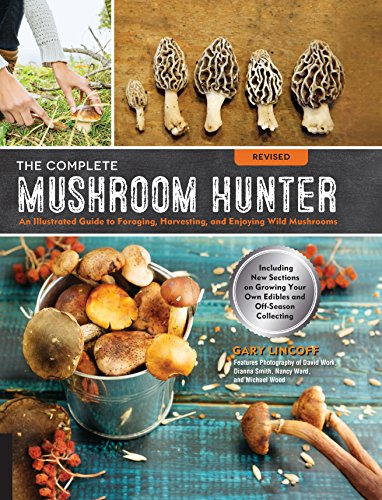 Beispielbild fr The Complete Mushroom Hunter, Revised: Illustrated Guide to Foraging, Harvesting, and Enjoying Wild Mushrooms - Including new sections on growing your own incredible edibles and off-season collecting zum Verkauf von BooksRun