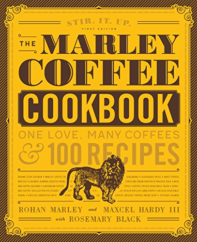 Stock image for The Marley Coffee Cookbook : One Love, Many Coffees, and 100 Recipes for sale by Better World Books