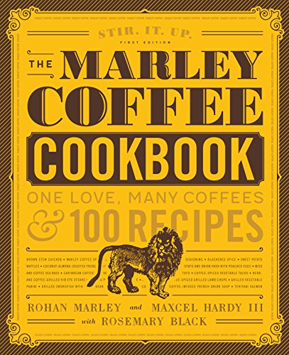 Stock image for The Marley Coffee Cookbook: One Love, Many Coffees, and 100 Recipes for sale by Bookmonger.Ltd