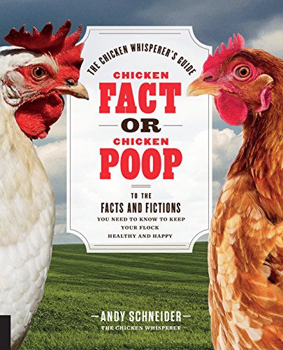 Beispielbild fr Chicken Fact or Chicken Poop: The Chicken Whisperer's Guide to the facts and fictions you need to know to keep your flock healthy and happy zum Verkauf von SecondSale