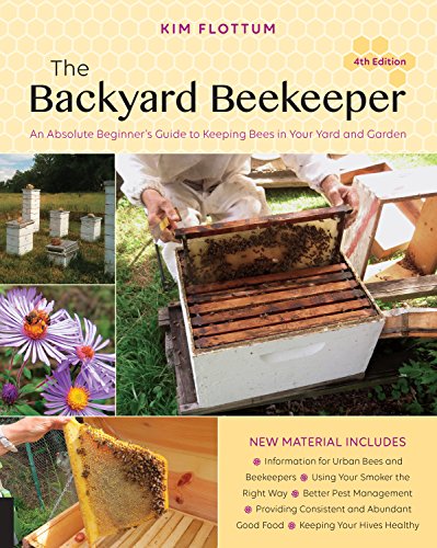 Stock image for The Backyard Beekeeper, 4th Edition: An Absolute Beginner's Guide to Keeping Bees in Your Yard and Garden for sale by BooksRun