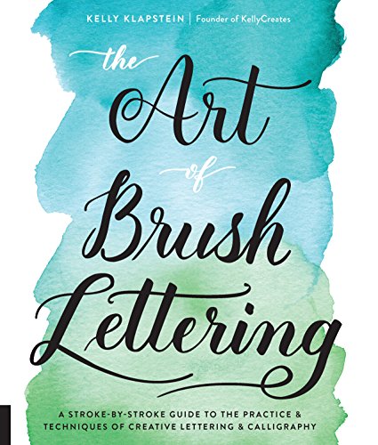 Imagen de archivo de The Art of Brush Lettering: A Stroke-by-Stroke Guide to the Practice & Techniques of Creative Lettering & Calligraphy a la venta por Gil's Book Loft