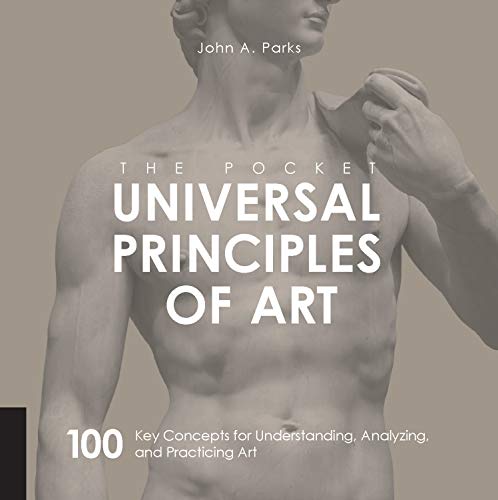 Stock image for The Pocket Universal Principles of Art: 100 Key Concepts for Understanding, Analyzing, and Practicing Art for sale by Friends of  Pima County Public Library