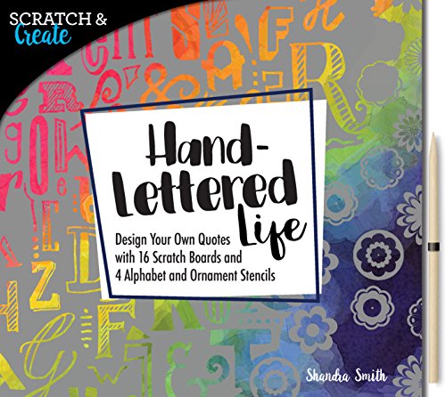 Imagen de archivo de Scratch & Create: Hand-lettered Life: Design your own quotes with 16 scratch boards and 4 alphabet and ornament stencils a la venta por Books Puddle