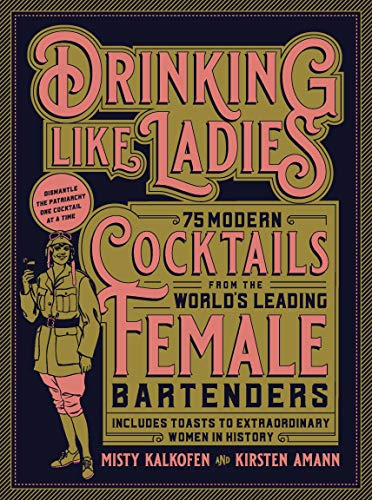 Beispielbild fr Drinking Like Ladies: 75 modern cocktails from the worlds leading female bartenders; Includes toasts to extraordinary women in history zum Verkauf von Goodwill of Colorado