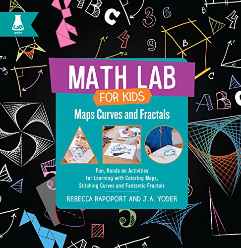 Beispielbild fr Maps, Curves, and Fractals: Fun, Hands-On Activities for Learning with Coloring Maps, Stitching Curves, and Fantastic Fractals (Math Lab for Kids) zum Verkauf von Dream Books Co.