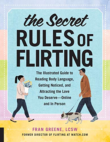 Imagen de archivo de The Secret Rules of Flirting: The Illustrated Guide to Reading Body Language, Getting Noticed, and Attracting the Love You Deserve--Online and In Person a la venta por BooksRun