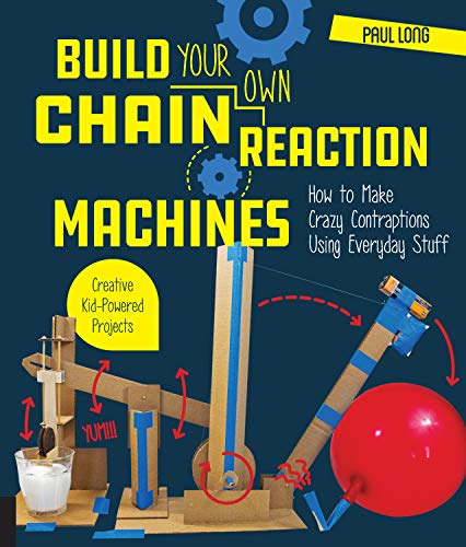 Stock image for Build Your Own Chain Reaction Machines: How to Make Crazy Contraptions Using Everyday Stuff--Creative Kid-Powered Projects! for sale by Books for Life