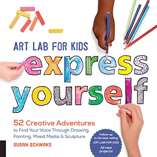 9781631595929: Art Lab for Kids: Express Yourself!: 52 Creative Adventures to Find Your Voice Through Drawing, Painting, Mixed Media, and Sculpture: 19 (Lab Series)