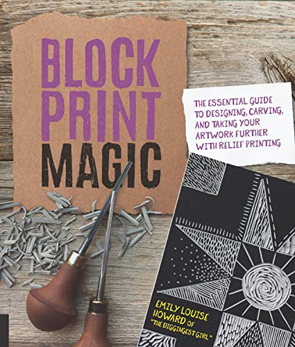 Stock image for Block Print Magic: The Essential Guide to Designing, Carving, and Taking Your Artwork Further with Relief Printing for sale by Dream Books Co.