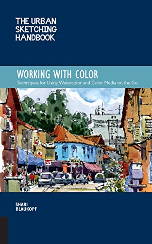 Beispielbild fr The Urban Sketching Handbook Working with Color: Techniques for Using Watercolor and Color Media on the Go (Volume 7) (Urban Sketching Handbooks, 7) zum Verkauf von BooksRun