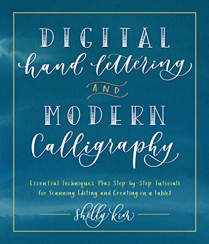 Imagen de archivo de Digital Hand Lettering and Modern Calligraphy: Essential Techniques Plus Step-by-Step Tutorials for Scanning, Editing, and Creating on a Tablet a la venta por Montana Book Company