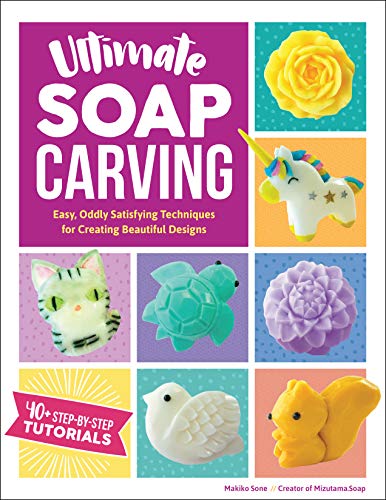 Stock image for Ultimate Soap Carving: Easy, Oddly Satisfying Techniques for Creating Beautiful Designs--40+ Step-by-Step Tutorials for sale by SecondSale