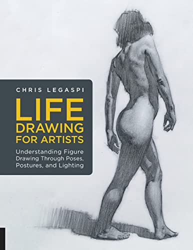 Imagen de archivo de Life Drawing for Artists: Understanding Figure Drawing Through Poses, Postures, and Lighting a la venta por Russell Books