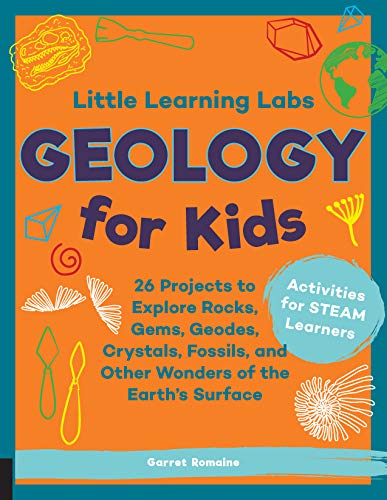 Stock image for Little Learning Labs: Geology for Kids, abridged paperback edition: 26 Projects to Explore Rocks, Gems, Geodes, Crystals, Fossils, and Other Wonders . for STEAM Learners (Little Learning Labs, 7) for sale by SecondSale