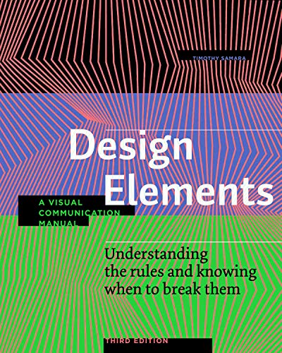 Beispielbild fr Design Elements, Third Edition: Understanding the rules and knowing when to break them - A Visual Communication Manual zum Verkauf von Indiana Book Company