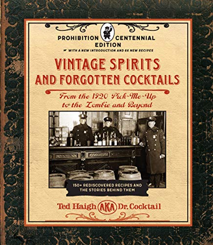 Beispielbild fr Vintage Spirits and Forgotten Cocktails: Prohibition Centennial Edition: From the 1920 Pick-Me-Up to the Zombie and Beyond - 150+ Rediscovered Recipes . With a New Introduction and 66 New Recipes zum Verkauf von WorldofBooks