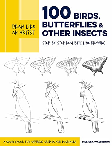Beispielbild fr Draw Like an Artist: 100 Birds, Butterflies, and Other Insects: Step-by-Step Realistic Line Drawing - A Sourcebook for Aspiring Artists and Designers zum Verkauf von Monster Bookshop