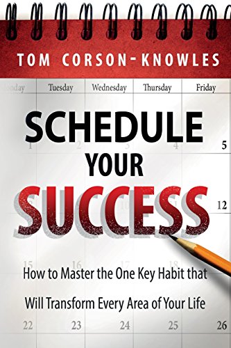 Beispielbild fr Schedule Your Success: How to Master the One Key Habit That Will Transform Every Area of Your Life zum Verkauf von ThriftBooks-Atlanta