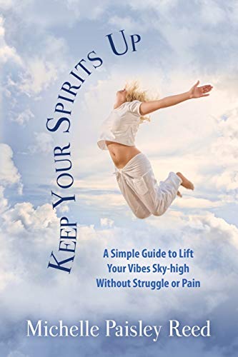 Beispielbild fr Keep Your Spirits Up: A Simple Guide to Lift Your Vibes Sky-high Without Struggle or Pain zum Verkauf von Lucky's Textbooks