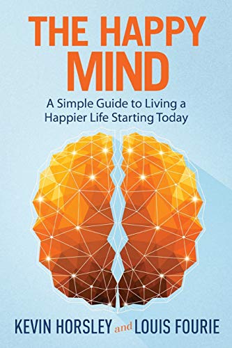Stock image for The Happy Mind: A Simple Guide to Living a Happier Life Starting Today for sale by GF Books, Inc.