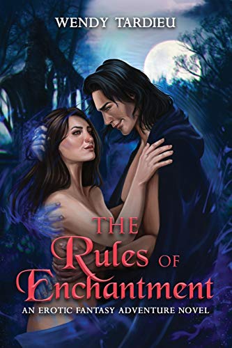 Stock image for The Rules of Enchantment: An Erotic Fantasy Adventure Novel for sale by HPB-Red