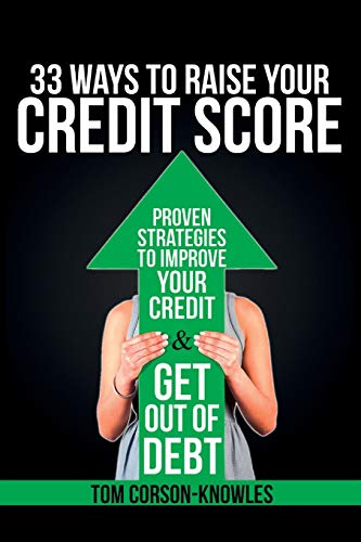 Beispielbild fr 33 Ways To Raise Your Credit Score: Proven Strategies To Improve Your Credit and Get Out of Debt zum Verkauf von GF Books, Inc.