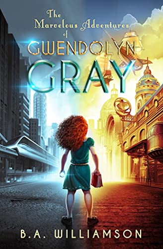 Beispielbild fr The Marvelous Adventures of Gwendolyn Gray (The Chronicles of Gwendolyn Gray) zum Verkauf von BooksRun