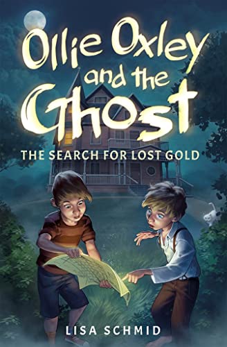 Stock image for Ollie Oxley and the Ghost : The Search for Lost Gold for sale by Better World Books