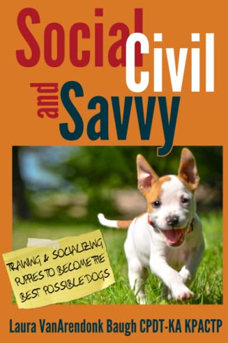 Imagen de archivo de Social, Civil, and Savvy: Training & Socializing Puppies to Become the Best Possible Dogs a la venta por AwesomeBooks