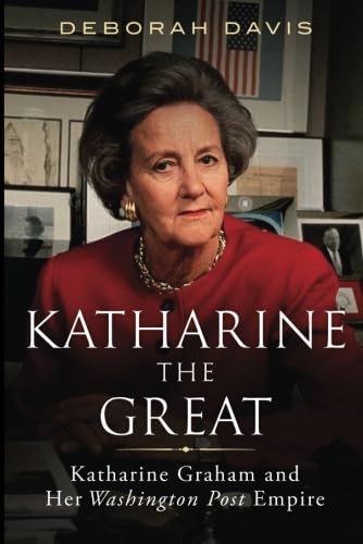 9781631681585: Katharine the Great: Katharine Graham and Her Washington Post Empire