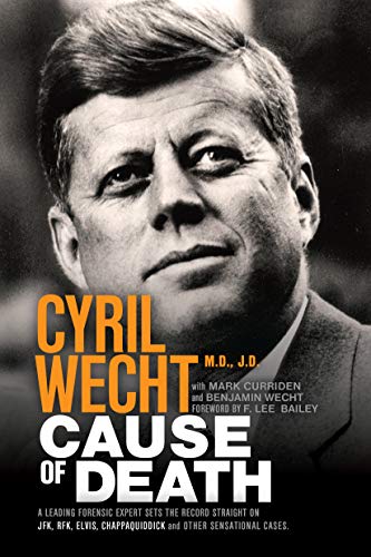 Imagen de archivo de Cause of Death: A Leading Forensic Expert Sets the Record Straight on JFK, RFK, Elvis, Chappaquiddick, and Other Sensational Cases a la venta por Books Unplugged