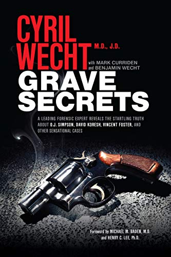 Stock image for Grave Secrets: A Leading Forensic Expert Reveals the Startling Truth about O.J. Simpson, David Koresh, Vincent Foster, and Other Sensational Cases (Cyril Wecht) for sale by SecondSale