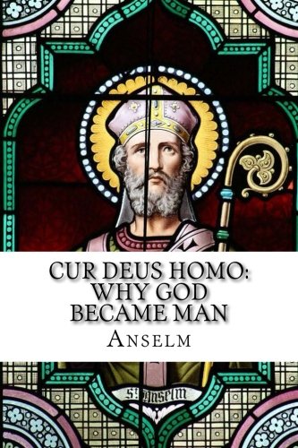 Stock image for Cur Deus Homo: Why God Became Man for sale by GF Books, Inc.