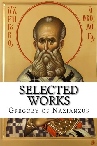 Beispielbild fr Saint Gregory of Nazianzus: Selected Works zum Verkauf von Windows Booksellers