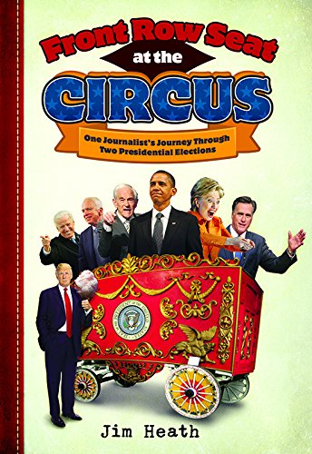 Beispielbild fr Front Row Seat at the Circus: One Journalist's Journey Through Two Presidential Elections zum Verkauf von Wonder Book