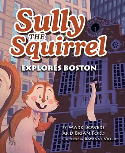 Beispielbild fr Sully the Squirrel Explores Boston zum Verkauf von SecondSale