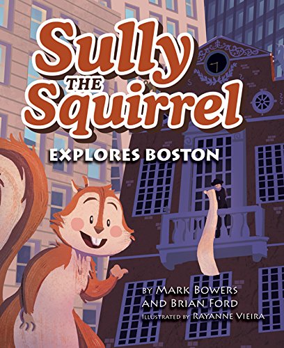 Stock image for Sully the Squirrel Explores Boston for sale by SecondSale