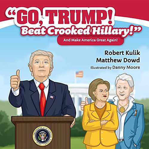 Beispielbild fr Go, Trump! Beat Crooked Hillary! zum Verkauf von Patrico Books