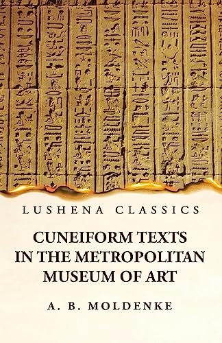 Imagen de archivo de Cuneiform Texts in the Metropolitan Museum of Art [Paperback] Alfred Bernard Moldenke a la venta por Lakeside Books