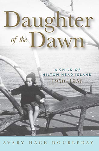 Stock image for Daughter of the Dawn: A Child of Hilton Head Island: 1950-1956 for sale by SecondSale