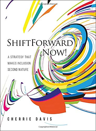 Beispielbild fr ShiftForward Now!: A Strategy That Makes Inclusion Second Nature zum Verkauf von SecondSale