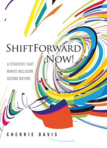 9781631839481: ShiftForward Now!: A Strategy That Makes Inclusion Second Nature