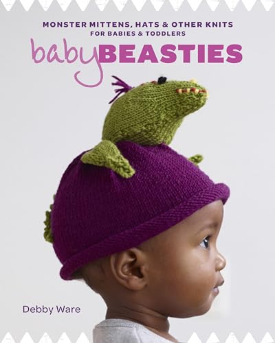Stock image for Baby Beasties: Monster Mittens, Hats & Other Knits for Babies and Toddlers for sale by AwesomeBooks