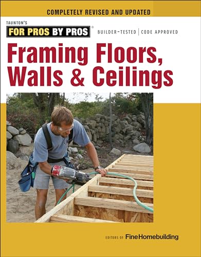 Beispielbild fr Framing Floors, Walls & Ceilings: Completely Revised and Updated (For Pros, by Pros) zum Verkauf von Monster Bookshop