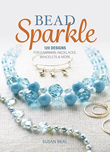 Beispielbild fr Bead Sparkle : 120 Designs for Earrings, Necklaces, Bracelets and More zum Verkauf von Better World Books