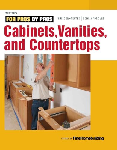 Cabinets, Vanities, and Countertops (For Pros By Pros)