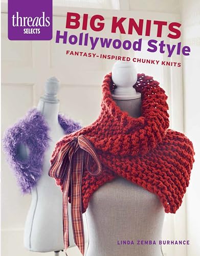 Beispielbild fr Big Knits Hollywood Style: Fantasy-inspired chunky knits (Threads Selects) zum Verkauf von Wonder Book