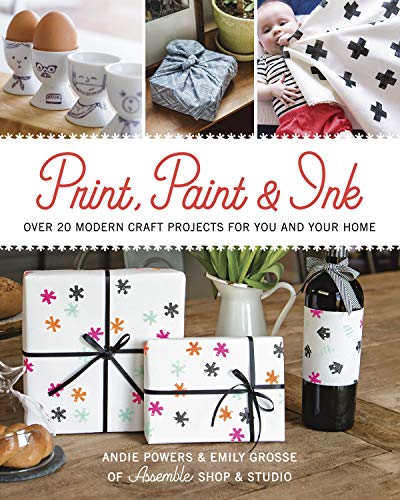 Imagen de archivo de Print, Paint & Ink: Over 20 Modern Craft Projects for You and Your Home a la venta por Half Price Books Inc.